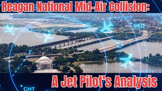 Reagan National MidAir Collision A Pilot’s Analysis [upl. by Neeluqcaj]