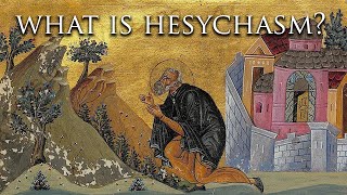 What is Hesychasm  Mystical Practice in Orthodox Christianity [upl. by Adnilasor]