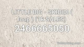 LITTLE BIG  SKIBIDI  loop  1k SALES Roblox ID  Roblox Music Code [upl. by Ricketts214]