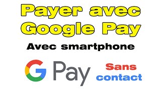 Comment utiliser et payer avec Google Pay sans contact [upl. by Warram709]