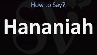 How to Pronounce Hananiah CORRECTLY [upl. by Aikemahs304]