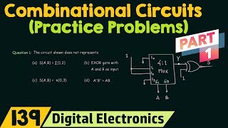 Practice Problems on Combinational Circuits Part 1 [upl. by Ttevi78]