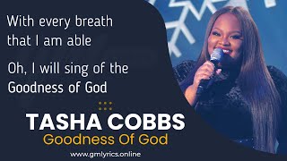 Tasha Cobbs Leonard  Goodness Of God  Lyrics Video [upl. by Harriman829]