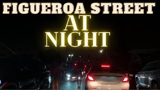 FIGUEROA STREET AT NIGHT  SOUTH CENTRAL LA [upl. by Derfniw]