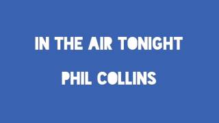 Phil Collins  In The Air Tonight Lyrics [upl. by Tterrab]