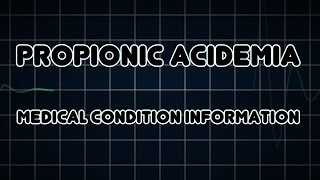 Propionic acidemia Medical Condition [upl. by Akelahs]