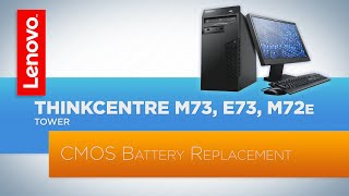 ThinkCentre M73  E73  M72e Tower Desktop  CMOS Battery Replacement [upl. by Bara]