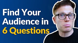 How To Find Your Target Audience in 6 Questions [upl. by Hluchy176]