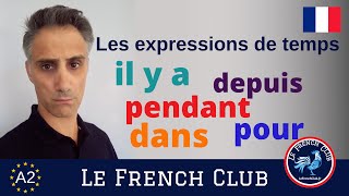 Les expressions de temps en français  il y a depuis pendant dans et pour [upl. by Almire]