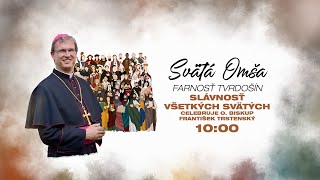 SV OMŠA SLÁVNOSŤ VŠETKÝCH SVÄTÝCH s o biskupom Františkom Trstenským  1112023 o 1000 [upl. by Eehsar92]