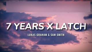 Lukas Graham amp Sam Smith  7 Years X Latch Lyrics TikTok Version [upl. by Hseyaj]