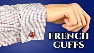 French Cuffs How When amp Why to Wear Double Cuffed Shirts [upl. by Ecnatsnok308]