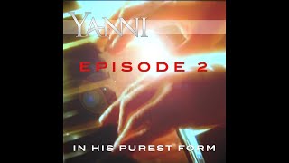 Yanni – In His Purest Form Episode 2… “Farewell” [upl. by Alesig103]