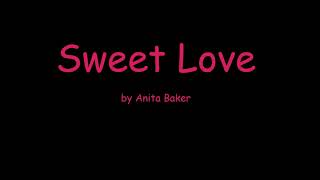 Sweet Love by Anita Baker Lyrics [upl. by Nnarual]