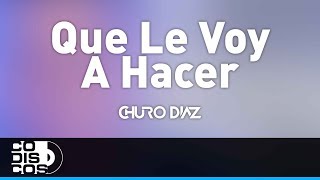 Que Le Voy A Hacer Churo Diaz y Elías Mendoza  Audio [upl. by Williamsen247]