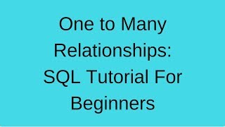 One to Many Relationships in SQL Relational Database Tutorial [upl. by Kerge]