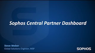 Sophos Central Partner Dashboard Overview [upl. by Aipmylo]