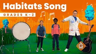 The Habitats SONG  Science for Kids  Grades K2 [upl. by Nivri]