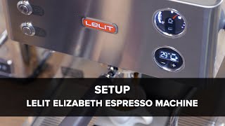 Lelit Elizabeth Espresso Machine Setup [upl. by Groot]