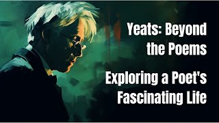 Yeats Beyond the Poems  Exploring a Poets Fascinating Life 📜 [upl. by Lulu7]