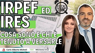 IRPEF ed IRES  Cosa Sono e Chi è Tenuto a Versarle [upl. by Simson]