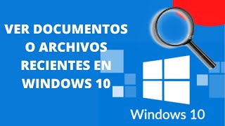 DOCUMENTOS RECIENTES WINDOWS 10 [upl. by Richella]