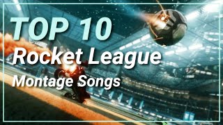 Top 10 Rocket League Montage Songs [upl. by Ahsekar]