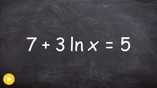 Solving a natural logarithmic equation [upl. by Adnesor]