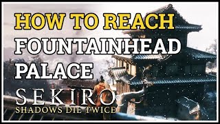 How to reach Fountainhead Palace Sekiro [upl. by Niggem252]