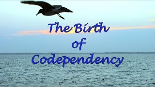 The Birth of Codependency [upl. by Abramo]