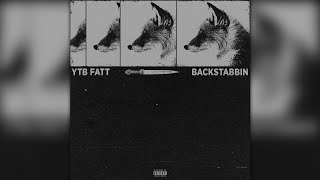 YTB Fatt  quotBackstabbinquot Official Audio [upl. by Fricke]