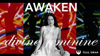 The Divine Feminine How To Awaken The Divine Feminine Within You  Teal Swan [upl. by Laurena]