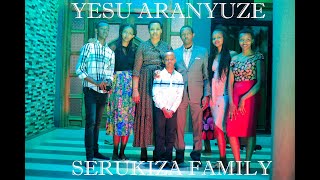 YESU ARANYUZE BY SERUKIZA FAMILY [upl. by Ingraham346]