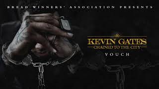 Kevin Gates  Vouch Official Audio [upl. by Noemad663]