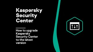 How to upgrade Kaspersky Security Center to the latest version [upl. by Annahoj]