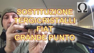 SOSTITUZIONE SPAZZOLE TERGICRISTALLI FIAT GRANDE PUNTO [upl. by Uok]