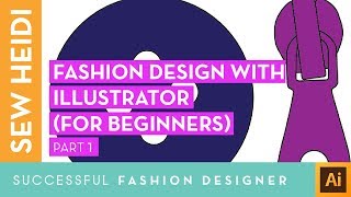 Adobe Illustrator Tutorial for Fashion Design beginners Part 1 [upl. by Grefe344]