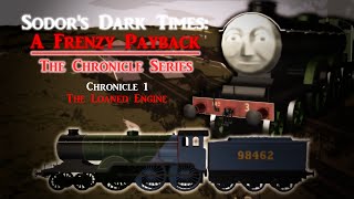 Sodors Dark Times A frenzy payback  Chronicle 1 The Loaned Engine [upl. by Immas]