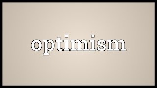 Optimism Meaning [upl. by Odnomra]