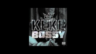 KEKE  BOSSY Explicit [upl. by Micco]