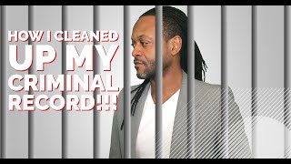 How I Removed Felonies amp Misdemeanors From My Criminal Record [upl. by Anecusa]