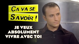 Je veux absolument vivre avec toi  Ça va se savoir [upl. by Files]