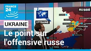 Guerre en Ukraine  le point sur loffensive russe dans le Donbass • FRANCE 24 [upl. by Hadwyn]