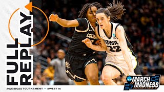 Iowa vs Colorado  2023 NCAA women’s Sweet 16  FULL REPLAY [upl. by Reggy]