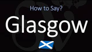 How to Pronounce Glasgow Scotland [upl. by Alegnasor162]