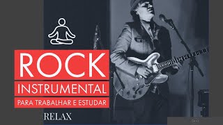 Música para trabalhar e estudar  ROCK Instrumental [upl. by Ydospahr]