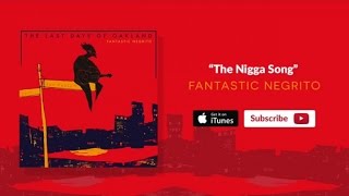 Fantastic Negrito  The Nigga Song Official Audio [upl. by Phelia276]