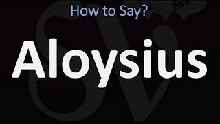 How to Pronounce Aloysius CORRECTLY [upl. by Suivatal]