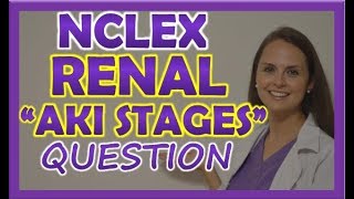 Renal NCLEX Review Question on Acute Kidney Injury Stages [upl. by Monagan]