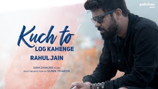 Kuch To Log Kahenge  Rahul Jain  Unplugged Cover  Kishore Kumar [upl. by Meean]